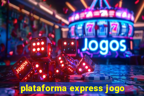 plataforma express jogo